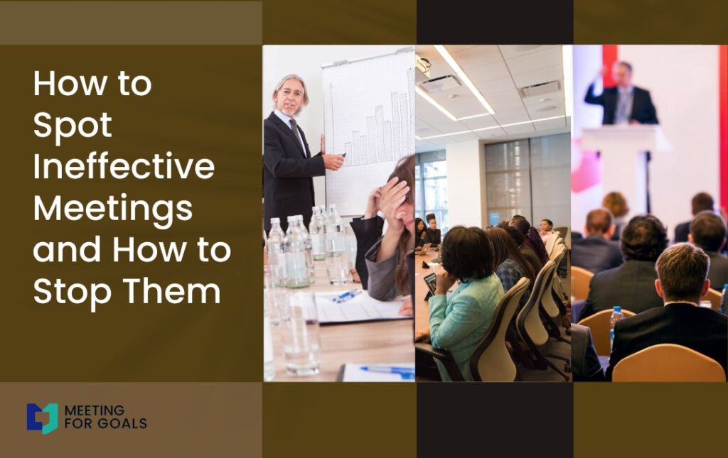 How To Spot Ineffective Meetings And How To Stop Them